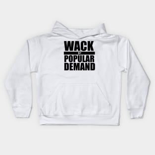 Wack By Popular Demand Kids Hoodie